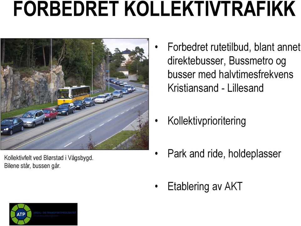 Kristiansand - Lillesand Kollektivprioritering Kollektivfelt ved