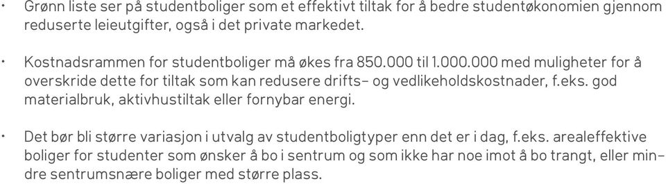 til 1.000.000 med muligheter for å overskride dette for tiltak som kan redusere drifts- og vedlikeholdskostnader, f.eks.