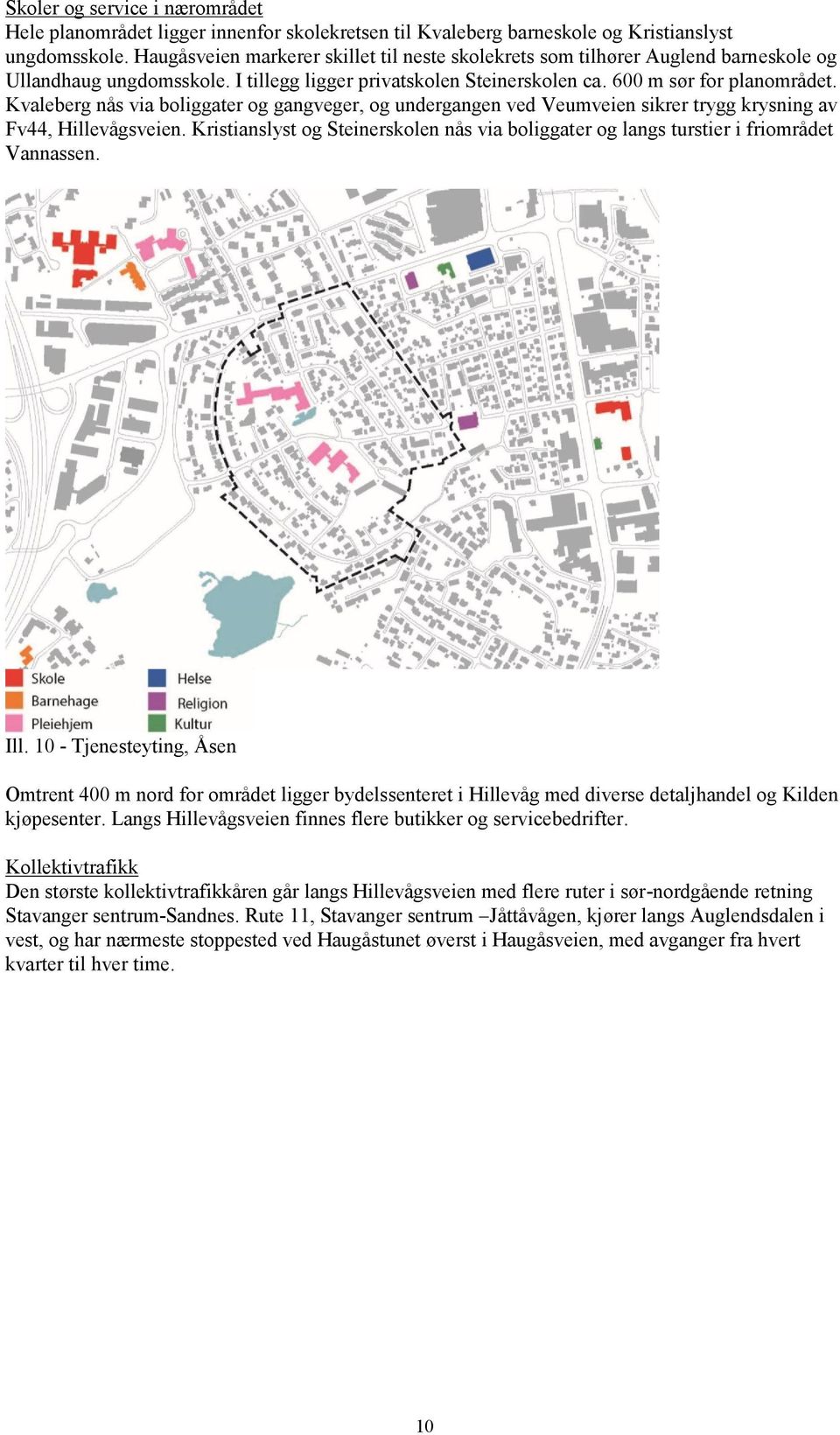 Kvaleberg nås via boliggater og gangveger, og undergangen ved Veumveien sikrer trygg krysning av Fv44, Hillevågsveien.