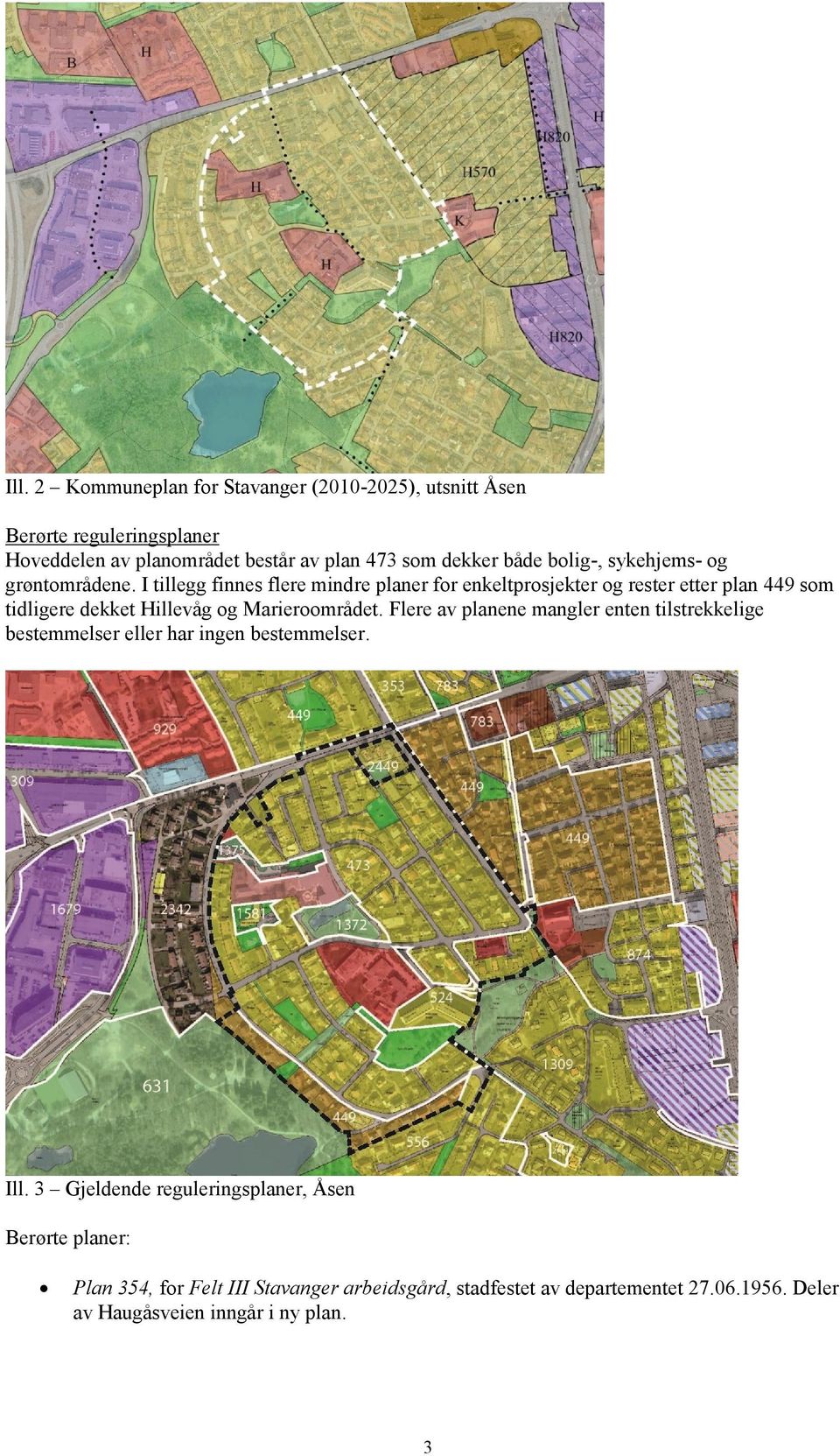 I tillegg finnes flere mindre planer for enkeltprosjekter og rester etter plan 449 som tidligere dekket Hillevåg og Marieroområdet.