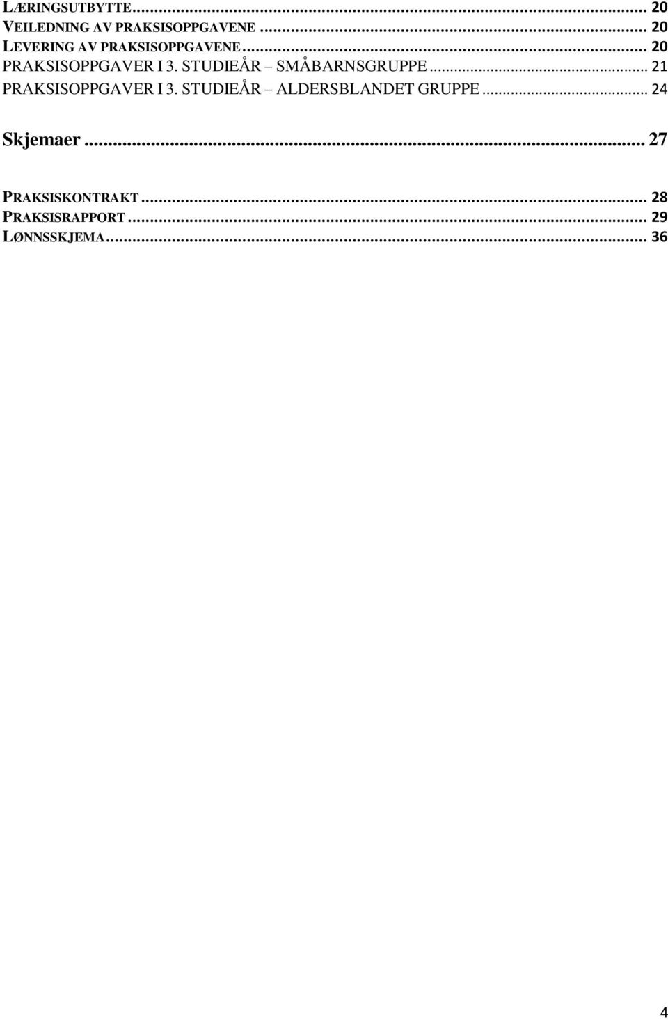 STUDIEÅR SMÅBARNSGRUPPE... 21 PRAKSISOPPGAVER I 3.