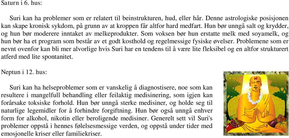 Som voksen bør hun erstatte melk med soyamelk, og hun bør ha et program som består av et godt kosthold og regelmessige fysiske øvelser.