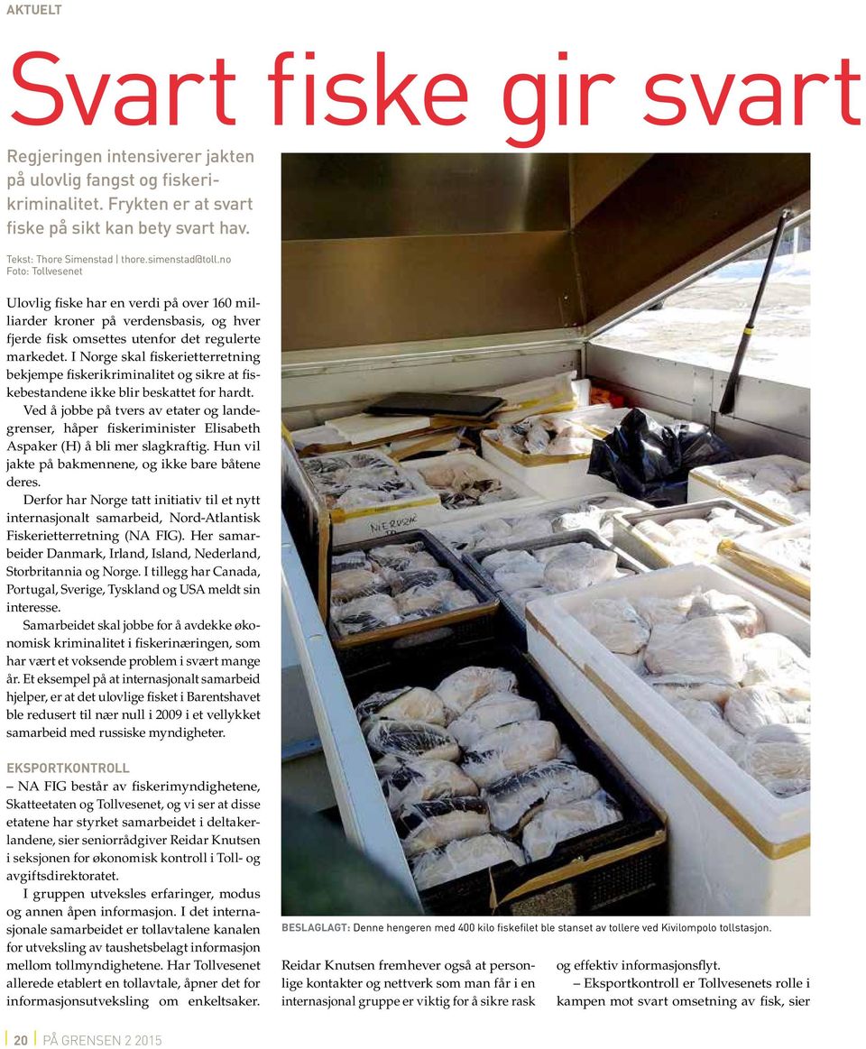 I Norge skal fiskerietterretning bekjempe fiskerikriminalitet og sikre at fiskebestandene ikke blir beskattet for hardt.