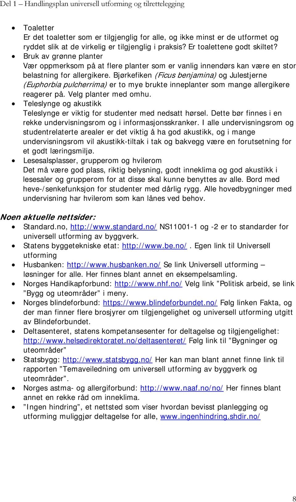 Bjørkefiken (Ficus benjamina) og Julestjerne (Euphorbia pulcherrima) er to mye brukte inneplanter som mange allergikere reagerer på. Velg planter med omhu.