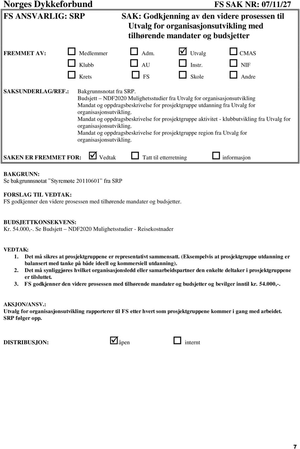 Budsjett NDF2020 Mulighetsstudier fra Utvalg for organisasjonsutvikling Mandat og oppdragsbeskrivelse for prosjektgruppe utdanning fra Utvalg for organisasjonsutvikling.