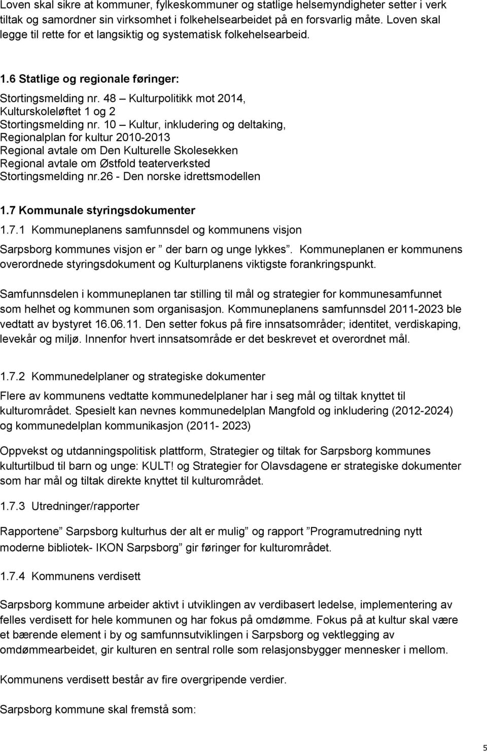 48 Kulturpolitikk mot 2014, Kulturskoleløftet 1 og 2 Stortingsmelding nr.