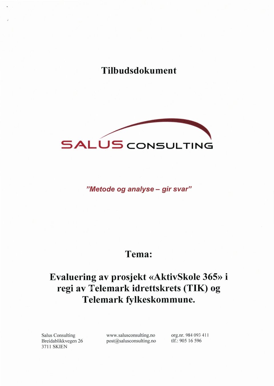 IK) og Telemark fylkeskommune. SalusConsulting www.salusc0nsu1ting.n0 Orgnr.