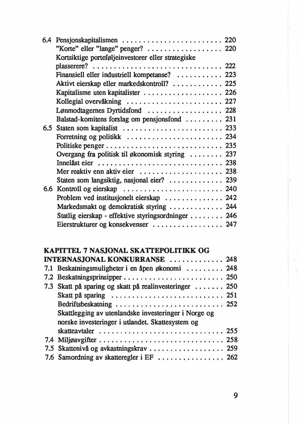 .................. 226 Kollegial overvåkning....................... 227 Lønmodtagernes Dyrtidsfond... 228 Balstad-komitens forslag om pensjonsfond.... 6.5 Staten som kapitalist.