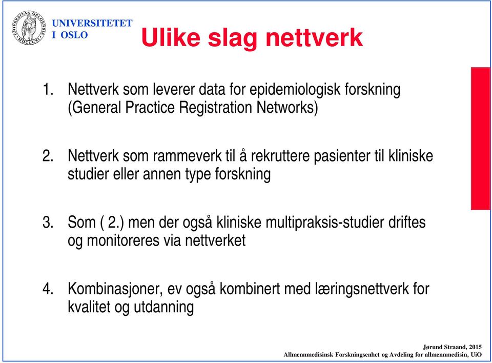 Nettverk som rammeverk til å rekruttere pasienter til kliniske studier eller annen type forskning