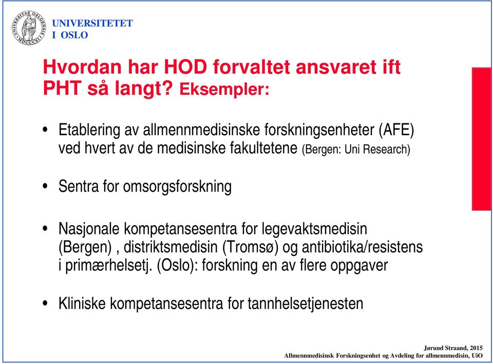 (Bergen: Uni Research) Sentra for omsorgsforskning Nasjonale kompetansesentra for legevaktsmedisin