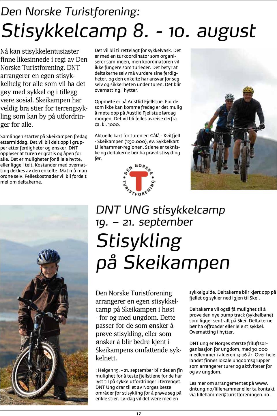 Samlingen starter på Skeikampen fredag ettermiddag. Det vil bli delt opp i grupper etter ferdigheter og ønsker. DNT opplyser at turen er gratis og åpen for alle.