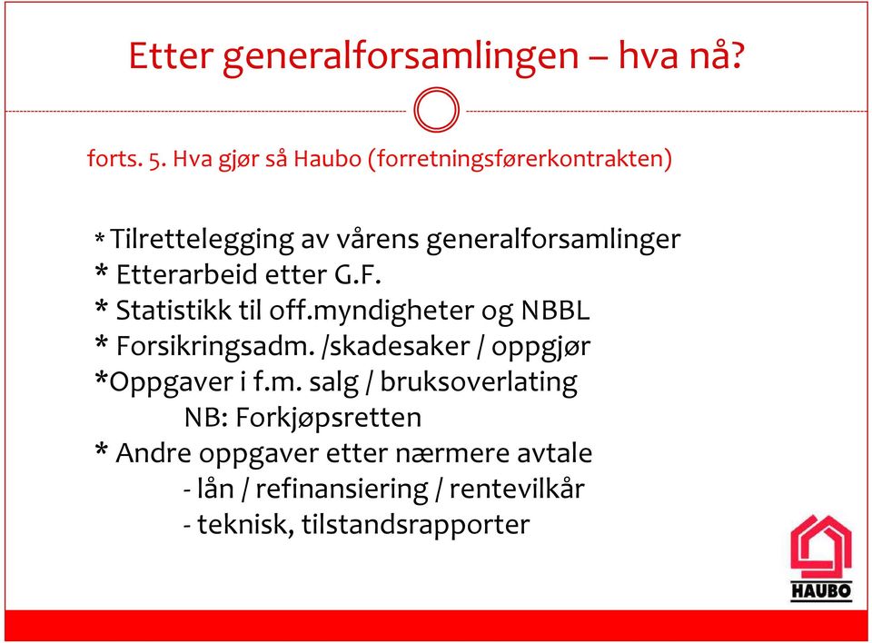 Etterarbeid etter G.F. * Statistikk til off.myndigheter og NBBL * Forsikringsadm.