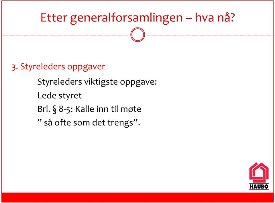 viktigste oppgave: Lede styret Brl.