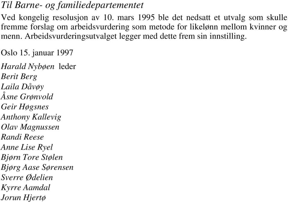 og menn. Arbeidsvurderingsutvalget legger med dette frem sin innstilling. Oslo 15.