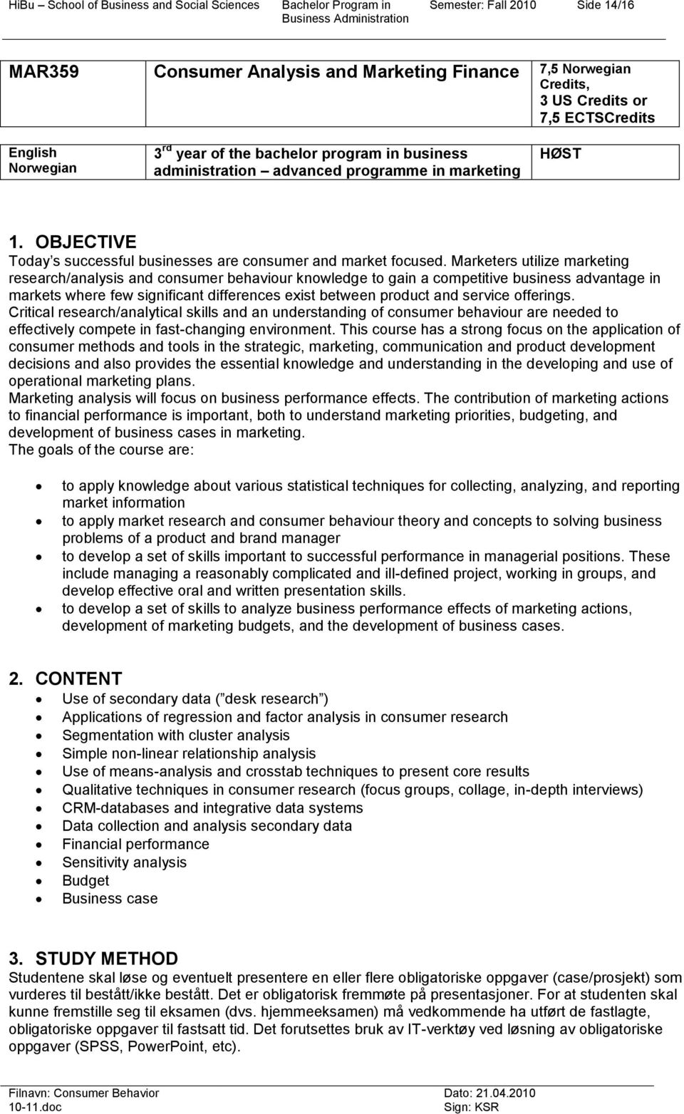 Marketers utilize marketing research/analysis and cnsumer behaviur knwledge t gain a cmpetitive business advantage in markets where few significant differences exist between prduct and service