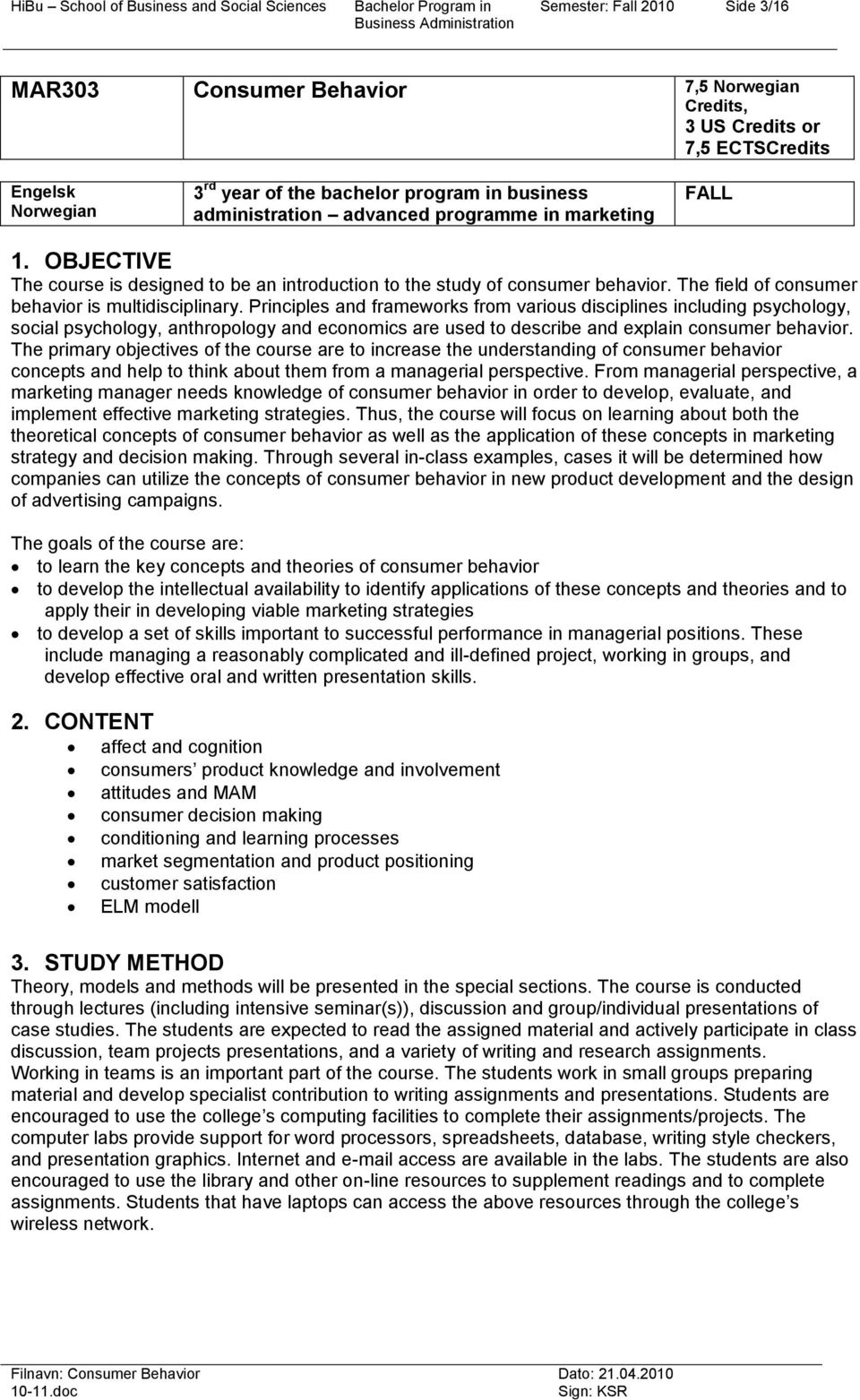 The field f cnsumer behavir is multidisciplinary.