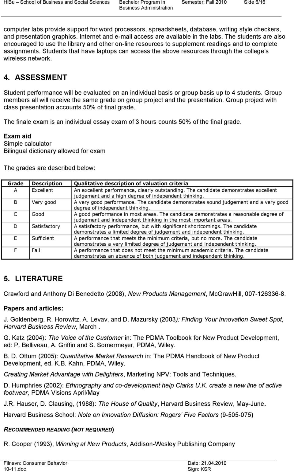 The students are als encuraged t use the library and ther n-line resurces t supplement readings and t cmplete assignments.