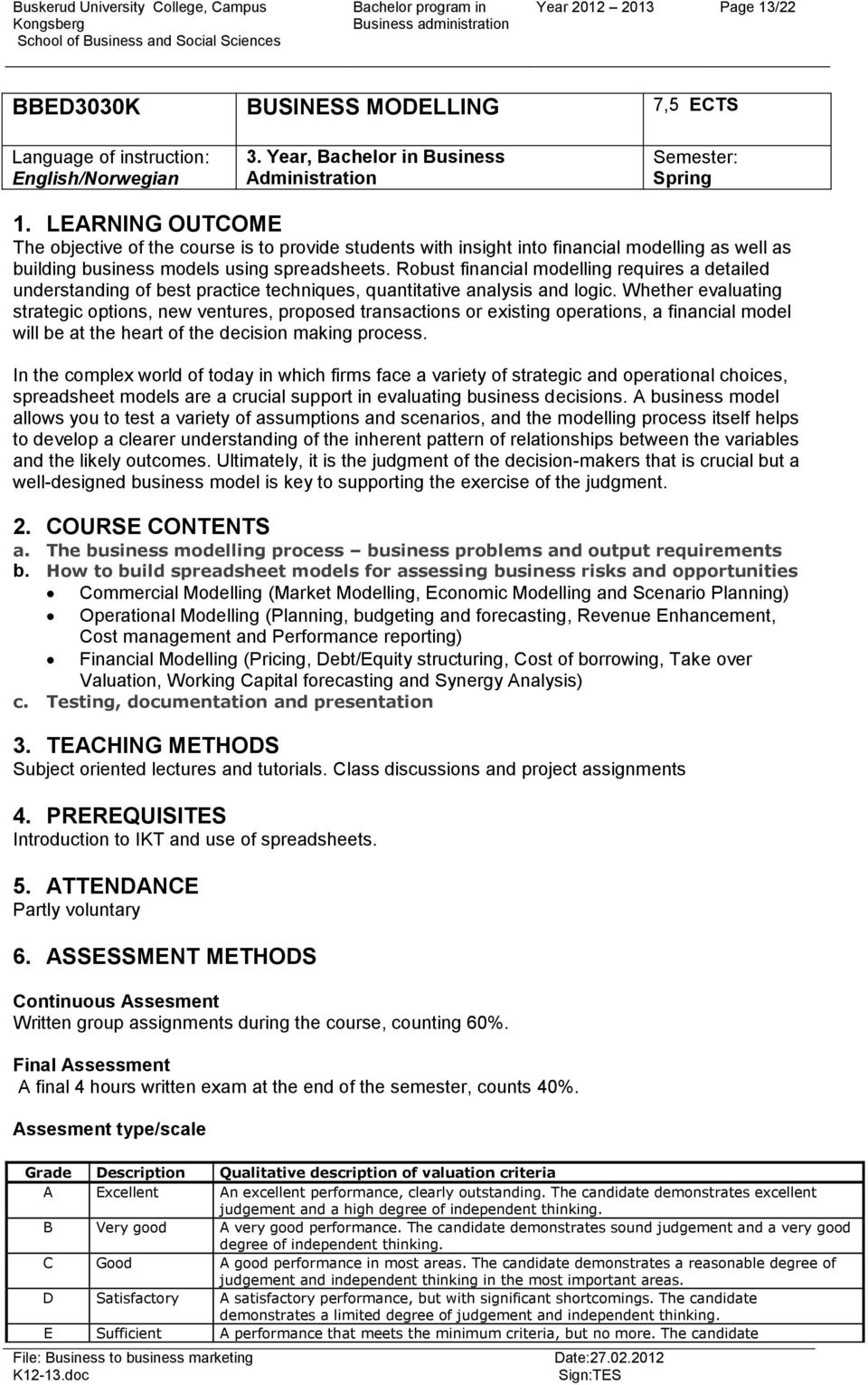 Robust financial modelling requires a detailed understanding of best practice techniques, quantitative analysis and logic.