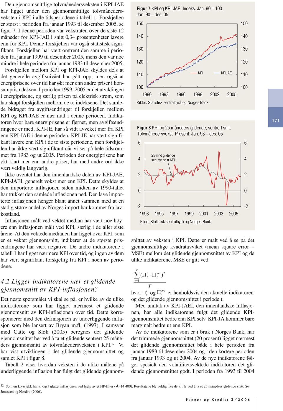 Denne forskjellen var også statistisk signifikant.