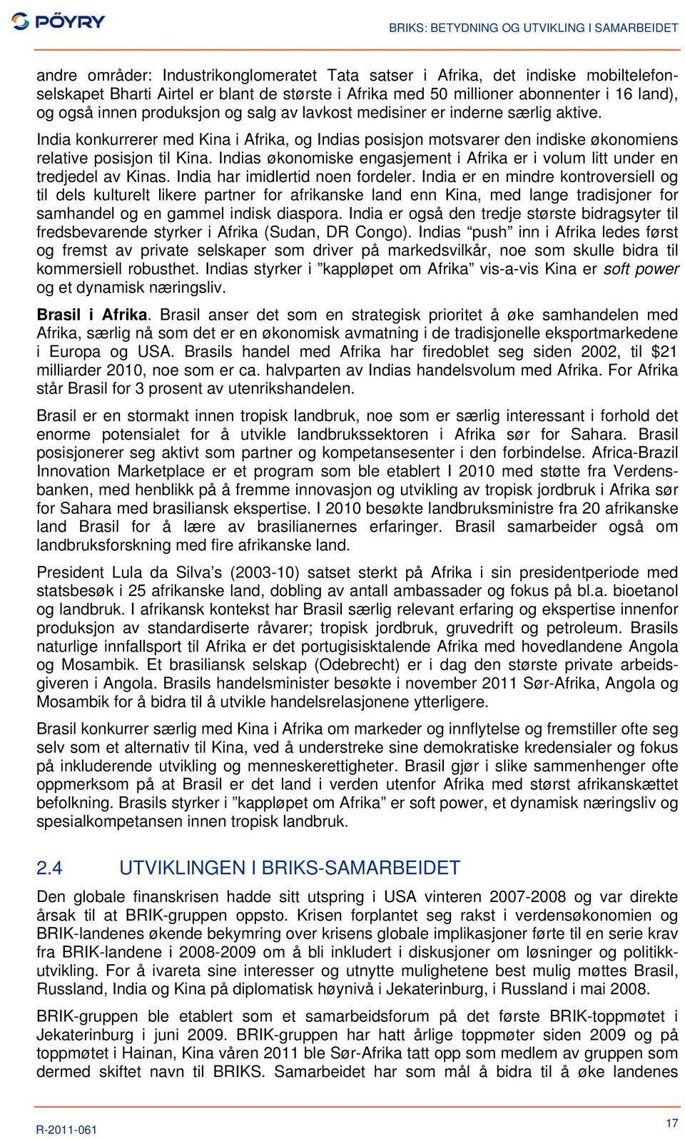 Indias økonomiske engasjement i Afrika er i volum litt under en tredjedel av Kinas. India har imidlertid noen fordeler.