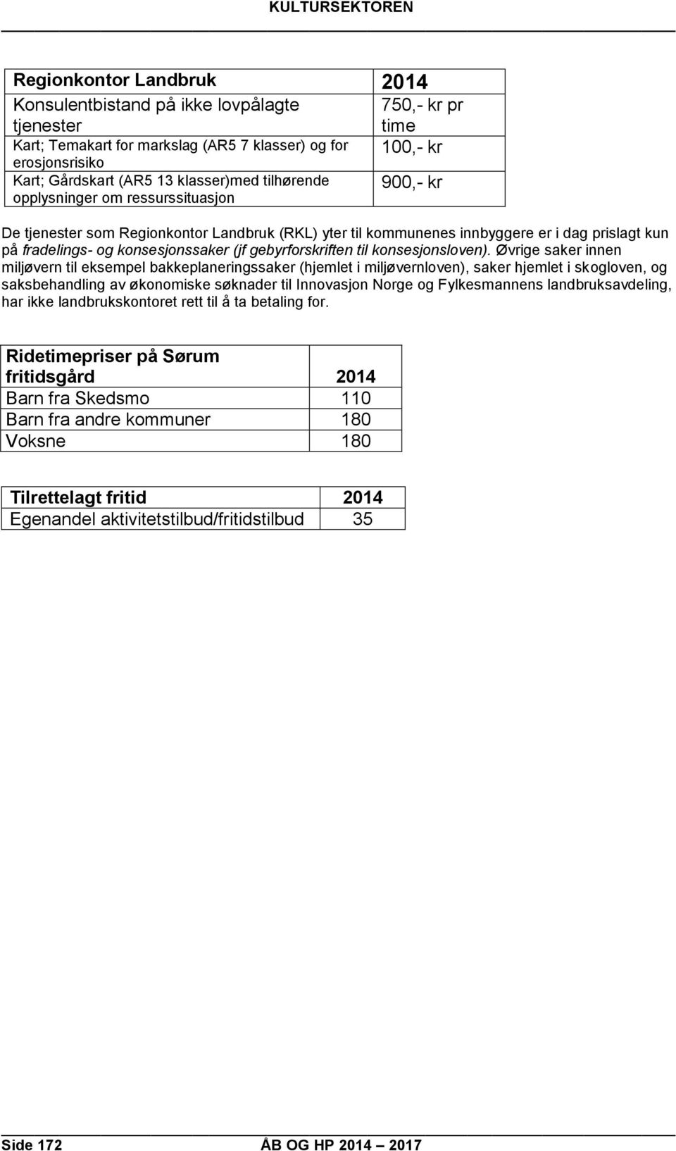 konsesjonssaker (jf gebyrforskriften til konsesjonsloven).