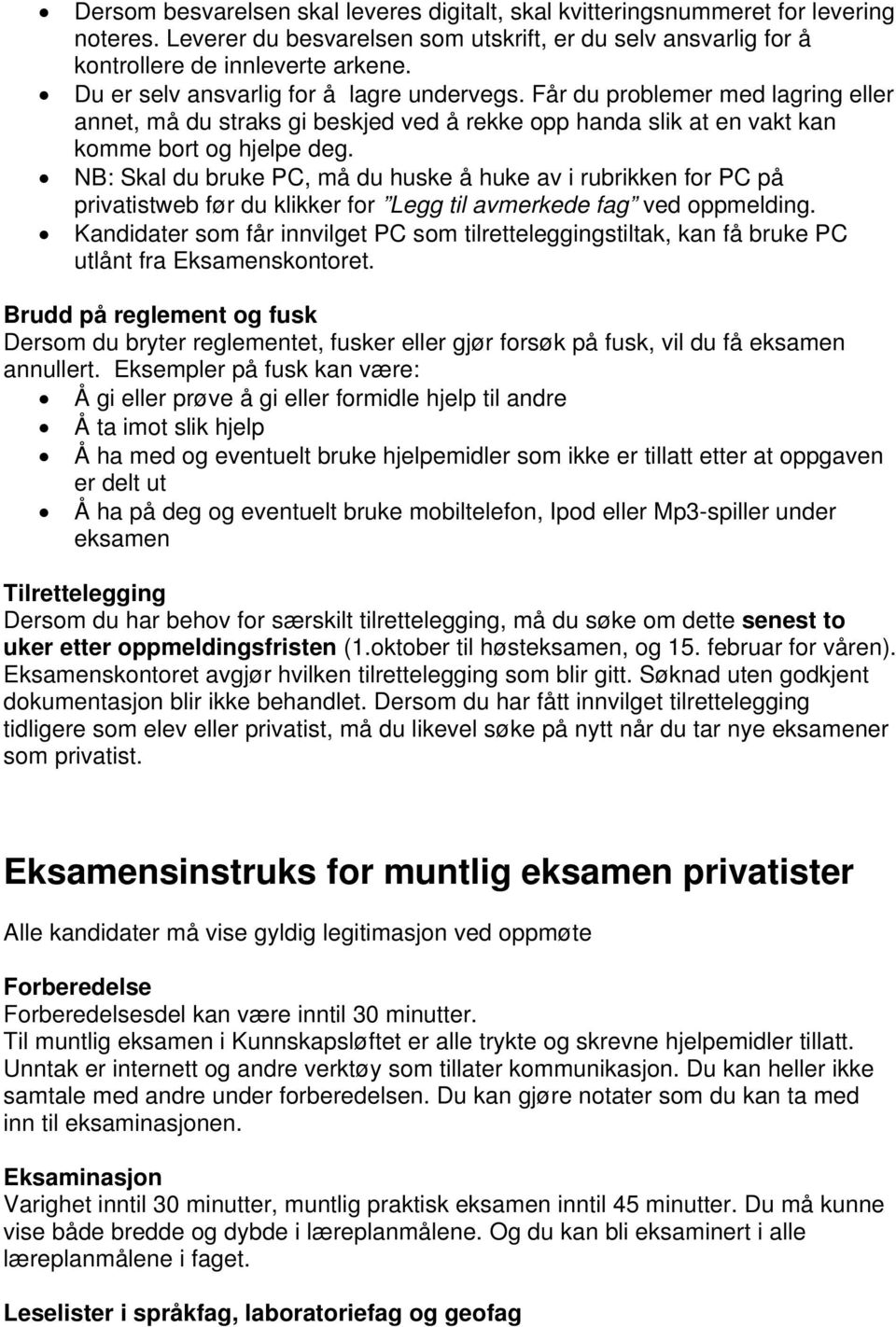 NB: Skal du bruke PC, må du huske å huke av i rubrikken for PC på privatistweb før du klikker for Legg til avmerkede fag ved oppmelding.