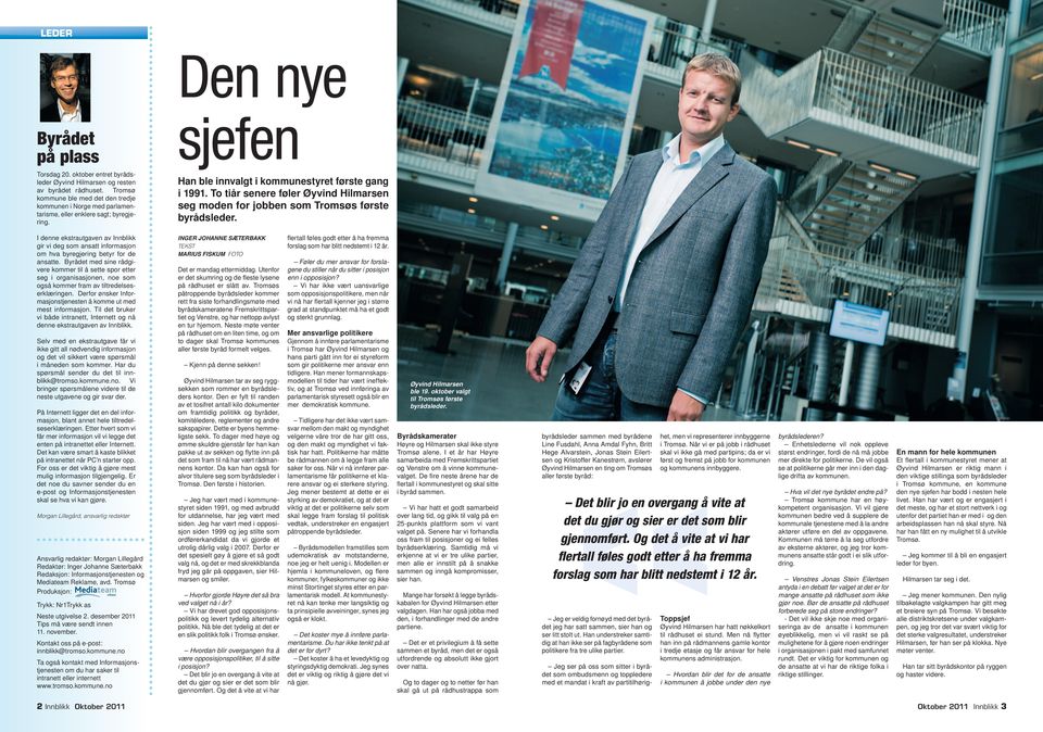 To tiår senere føler Øyvind Hilmarsen seg moden for jobben som Tromsøs første byrådsleder. I denne ekstrautgaven av Innblikk gir vi deg som ansatt informasjon om hva byregjering betyr for de ansatte.