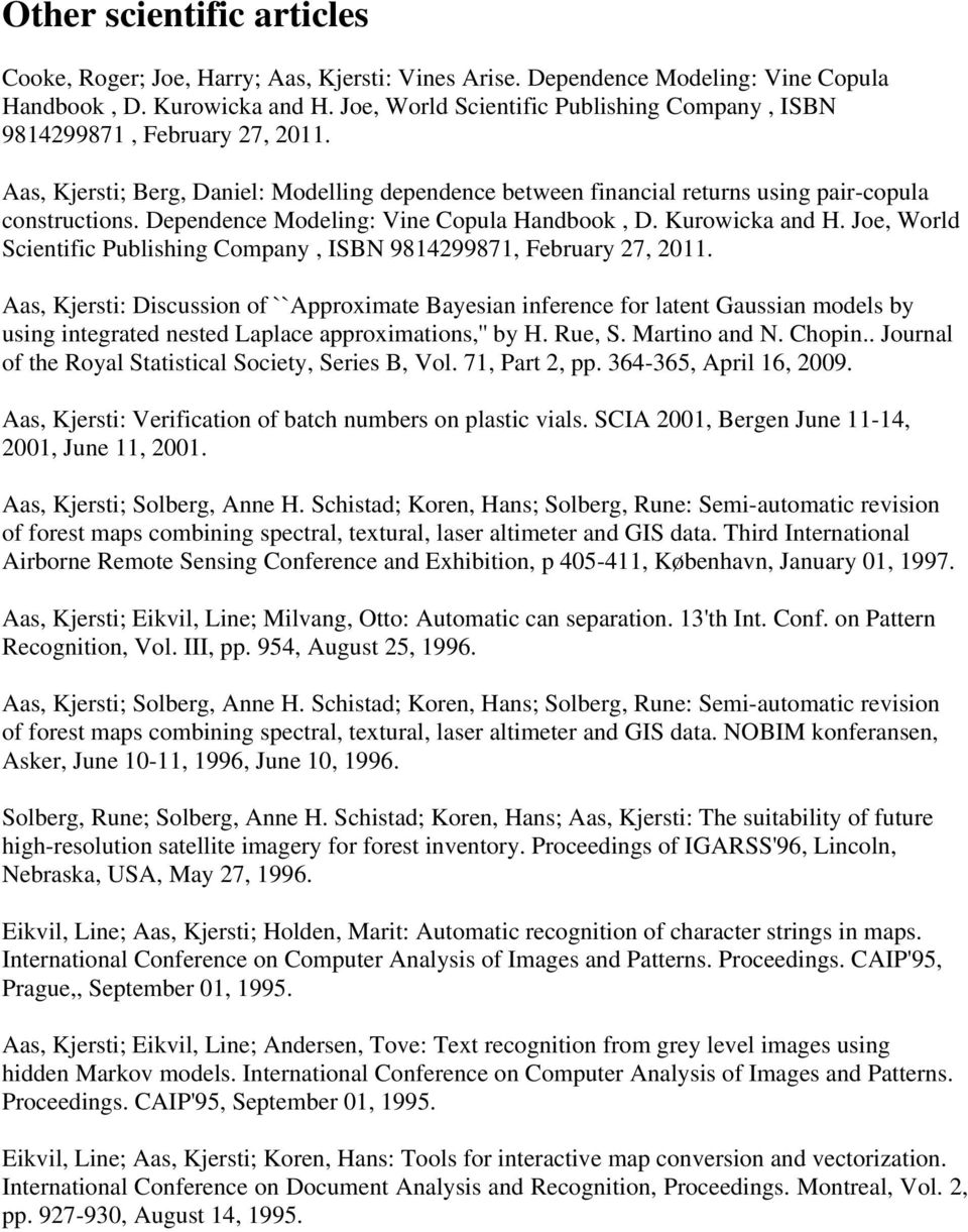 Dependence Modeling: Vine Copula Handbook, D. Kurowicka and H. Joe, World Scientific Publishing Company, ISBN 9814299871, February 27, 2011.