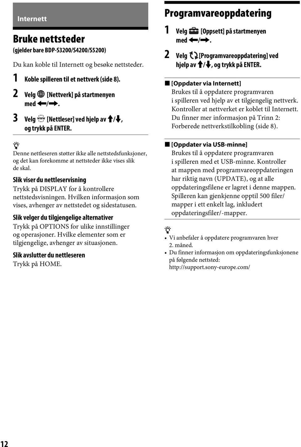 Slik viser du nettleservisning Trykk på DISPLAY for å kontrollere nettstedsvisningen. Hvilken informasjon som vises, avhenger av nettstedet og sidestatusen.