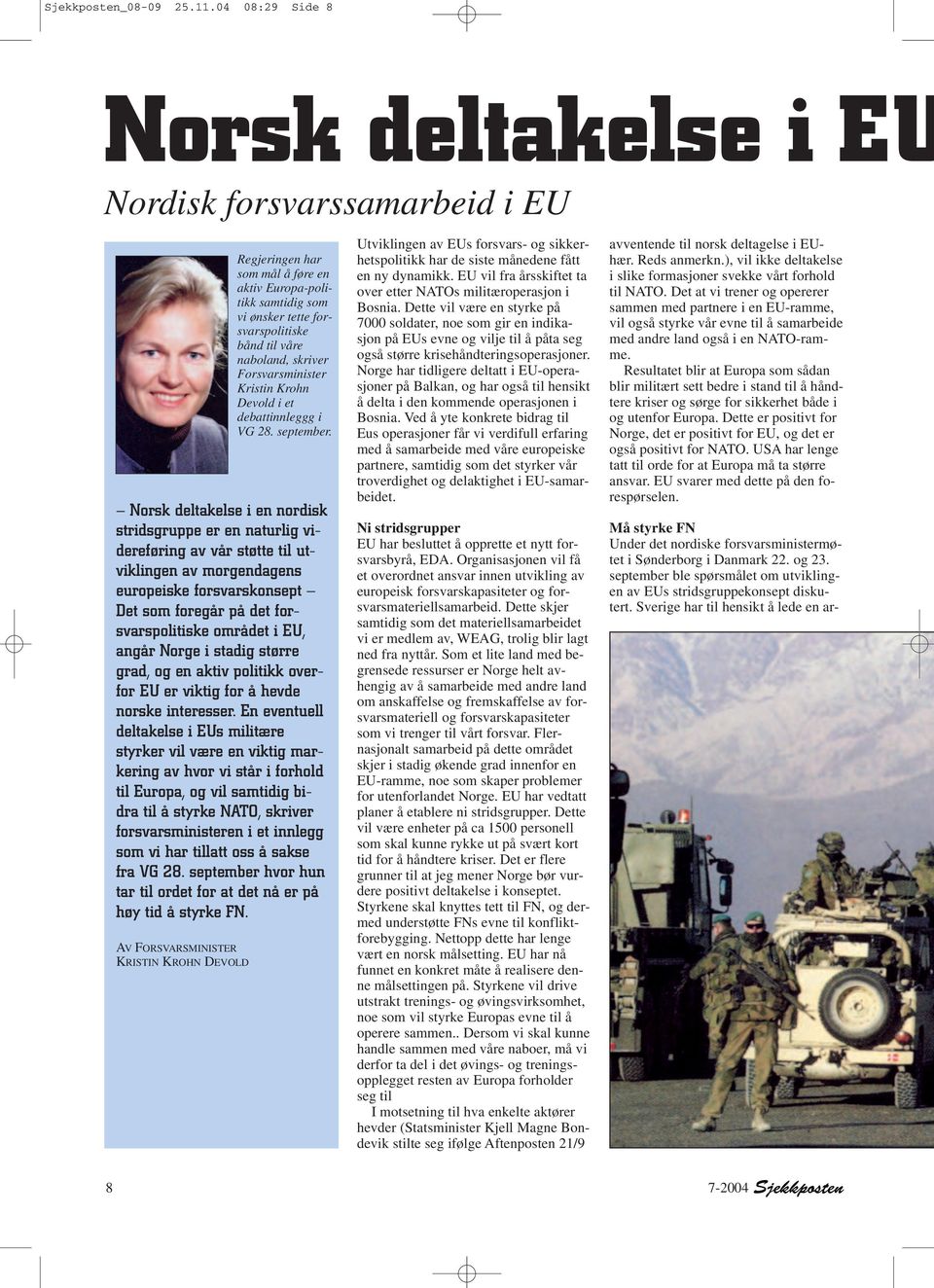 skriver Forsvarsminister Kristin Krohn Devold i et debattinnleggg i VG 28. september.