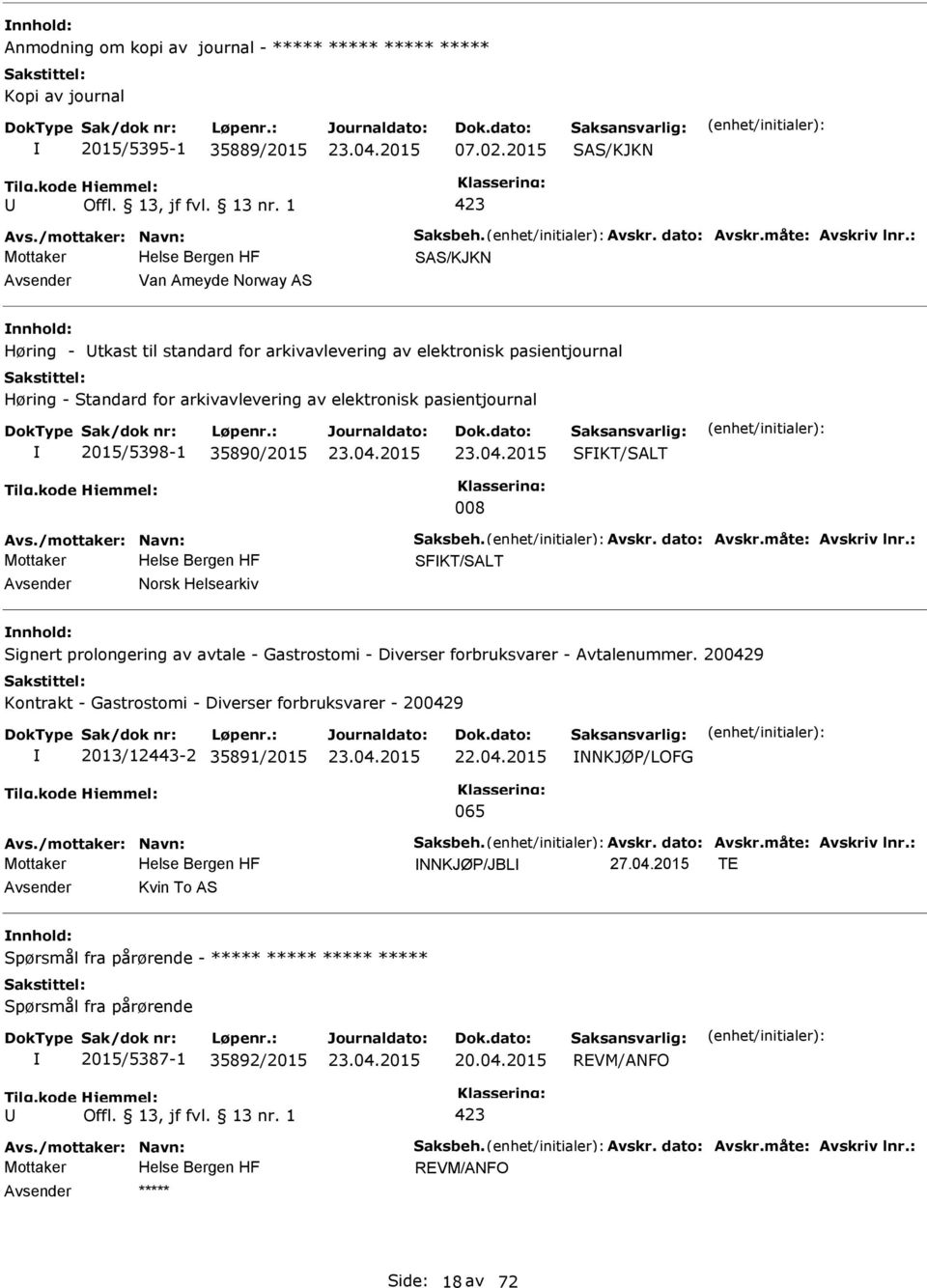 35890/2015 SFKT/SALT 008 Avs./mottaker: Navn: Saksbeh. Avskr. dato: Avskr.måte: Avskriv lnr.