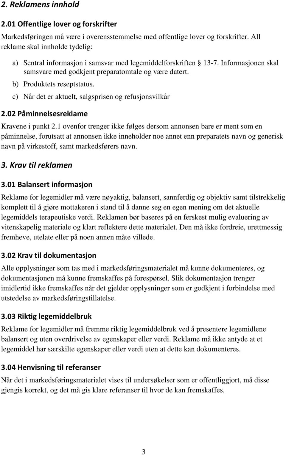 c) Når det er aktuelt, salgsprisen og refusjonsvilkår 2.02 Påminnelsesreklame Kravene i punkt 2.