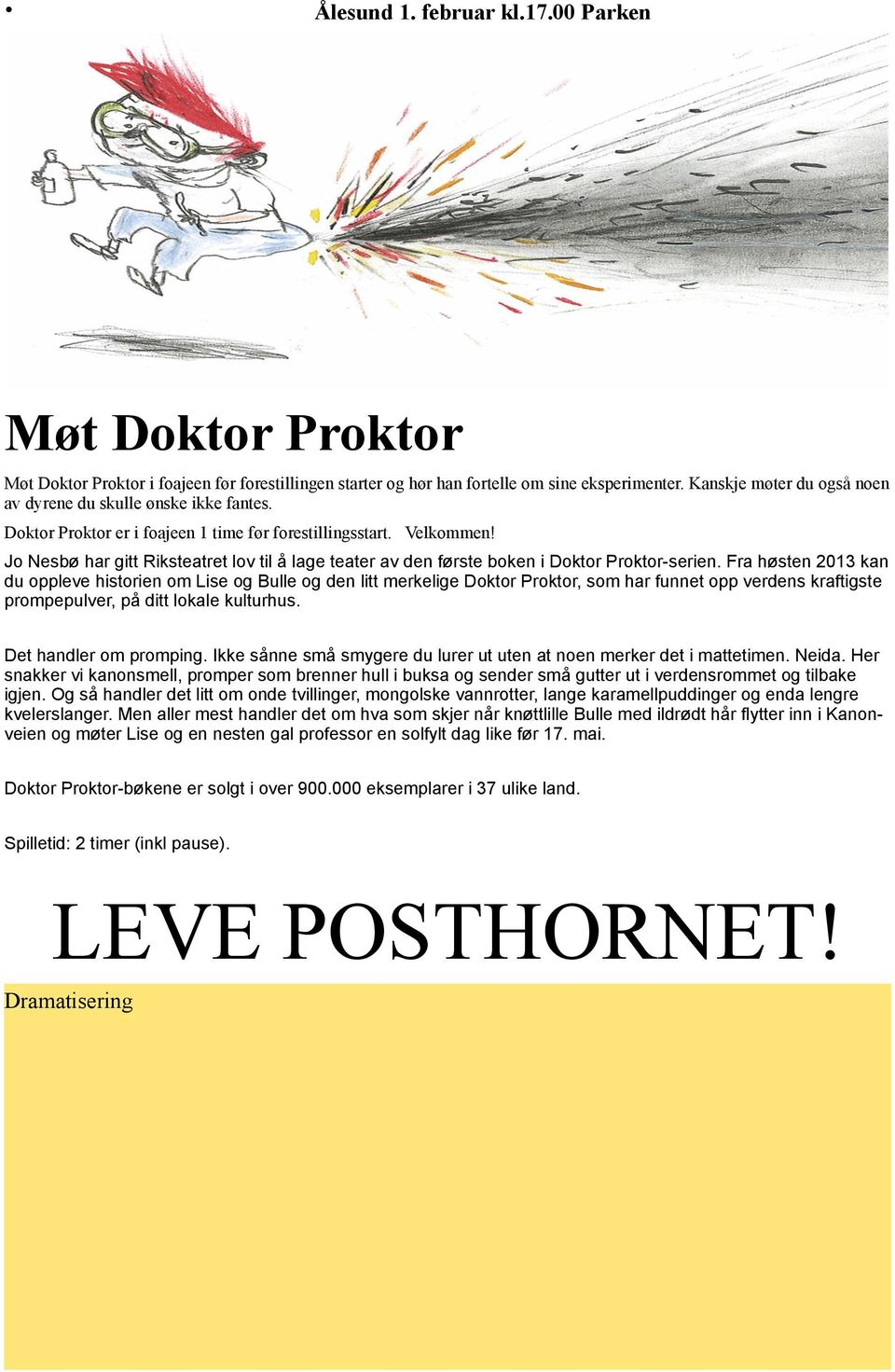 Jo Nesbø har gitt Riksteatret lov til å lage teater av den første boken i Doktor Proktor-serien.
