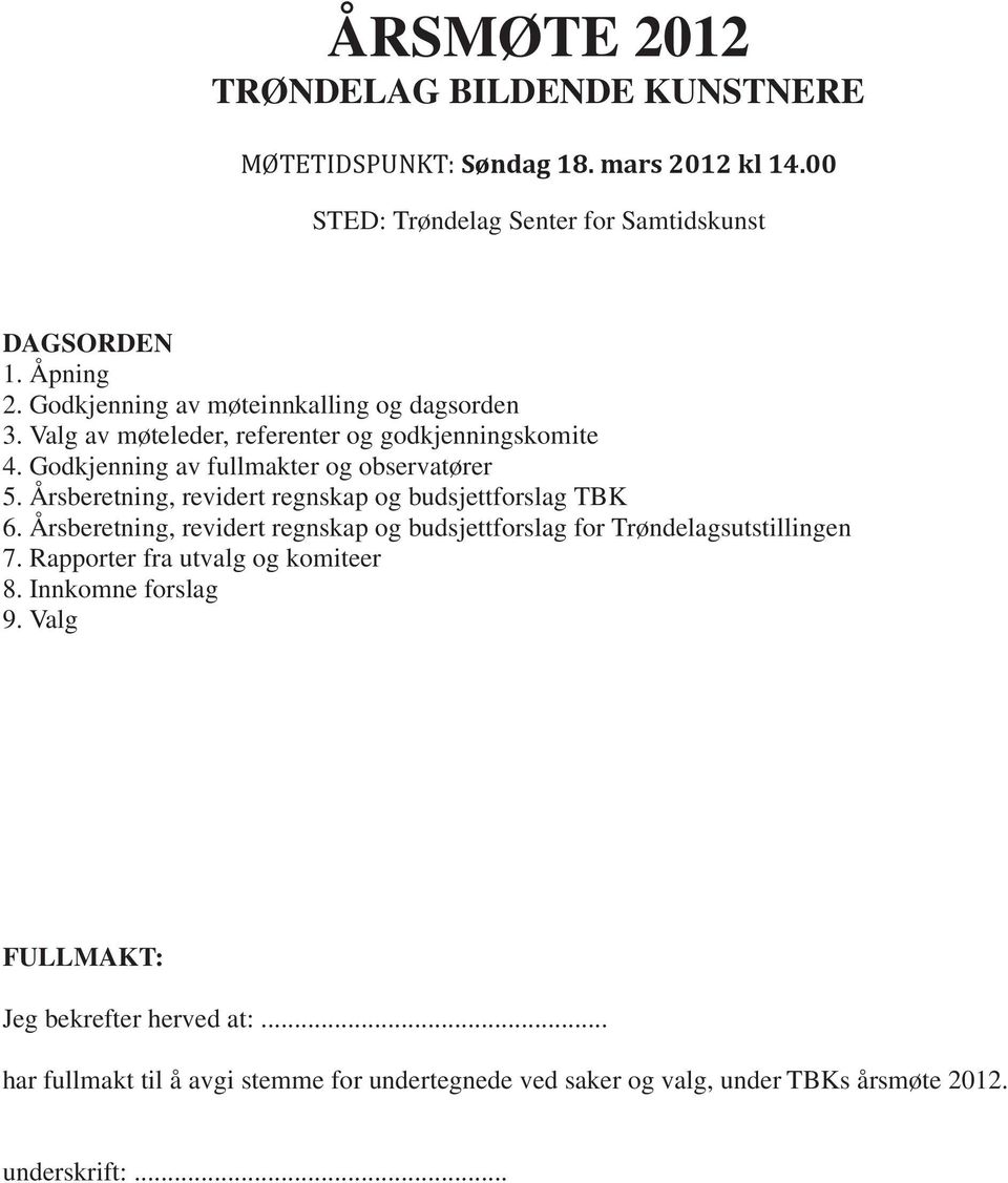 Årsberetning, revidert regnskap og budsjettforslag TBK 6. Årsberetning, revidert regnskap og budsjettforslag for Trøndelagsutstillingen 7.