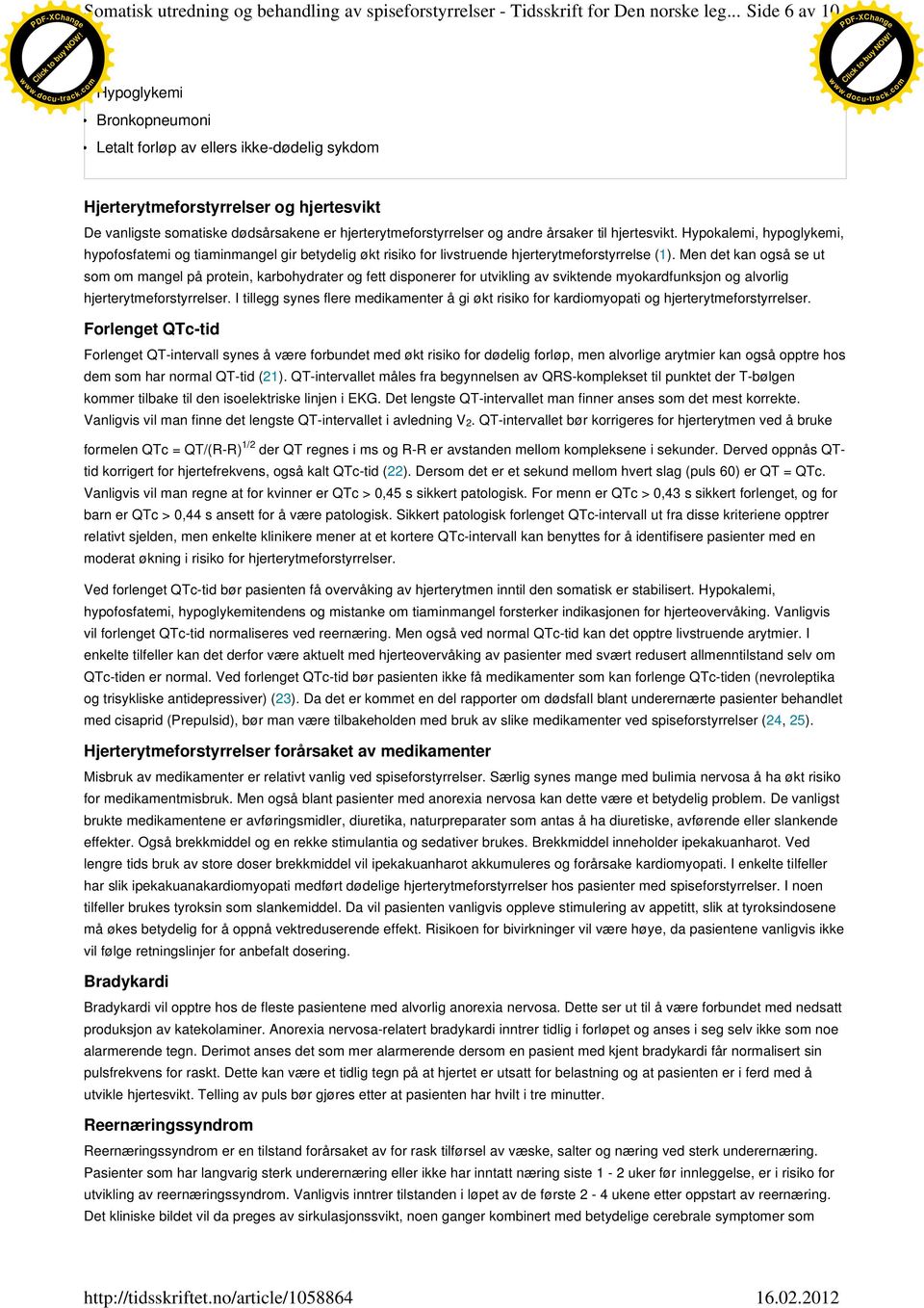 årsaker til hjertesvikt. Hypokalemi, hypoglykemi, hypofosfatemi og tiaminmangel gir betydelig økt risiko for livstruende hjerterytmeforstyrrelse (1).