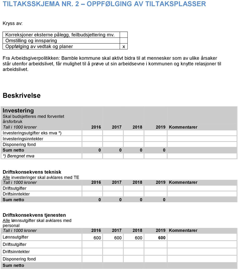 til å prøve ut sin arbeidsevne i kommunen og knytte relasjoner til arbeidslivet.