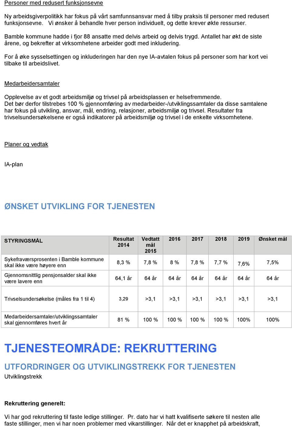 Antallet har økt de siste årene, og bekrefter at virksomhetene arbeider godt med inkludering.