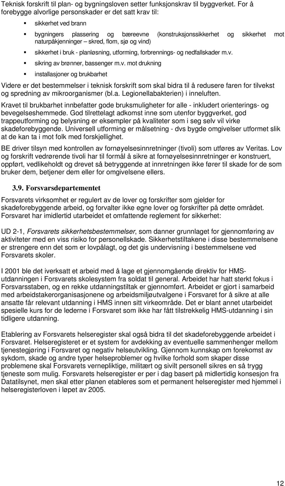 sikkerhet i bruk - planløsning, utforming, forbrennings- og nedfallskader m.v.