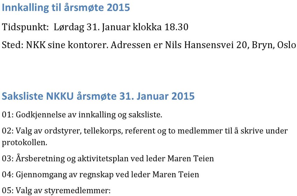 Januar 2015 01: Godkjennelse av innkalling og saksliste.