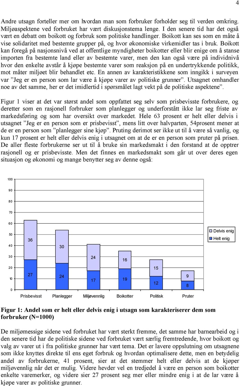 Boikott kan ses som en måte å vise solidaritet med bestemte grupper på, og hvor økonomiske virkemidler tas i bruk.