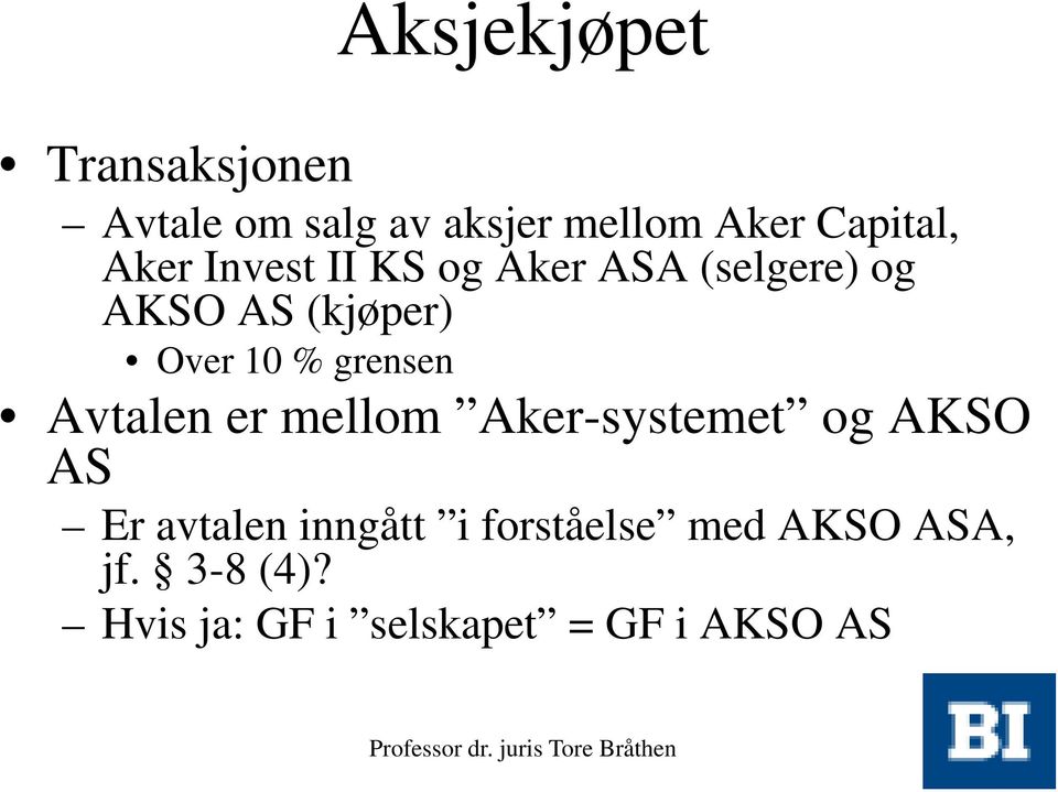 grensen Avtalen er mellom Aker-systemet og AKSO AS Er avtalen inngått i