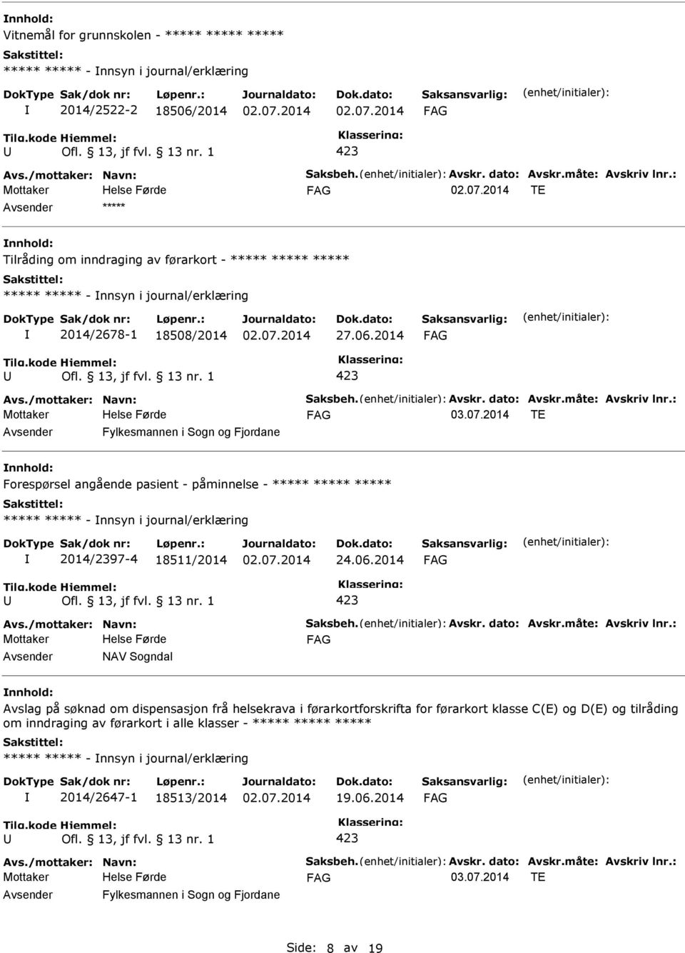 2014 TE Fylkesmannen i Sogn og Fjordane Forespørsel angående pasient - påminnelse - ***** ***** ***** ***** ***** - nnsyn i journal/erklæring 2014/7-4 18511/2014 24.06.