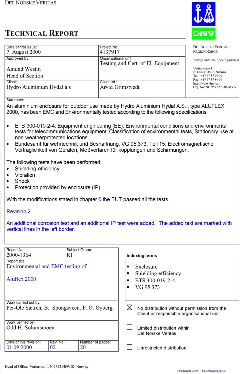 Equipment Veritasveien 1 N-1322 HØVIK Norway Tel: +47 67 57 99 00 Fax: +47 67 57 89 60 http://www.dnv.com Org.