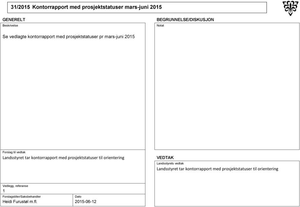 kontorrapport med prosjektstatuser til orientering Landsstyret tar