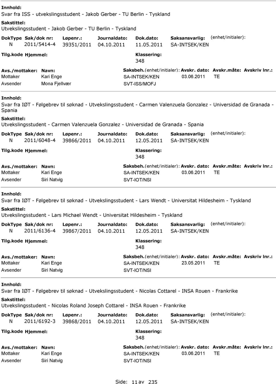 2011 TE Mona Fjellvær SVT-SS/MOFJ Svar fra ØT - Følgebrev til søknad - tvekslingsstudent - Carmen Valenzuela Gonzalez - niversidad de Granada - Spania tvekslingsstudent - Carmen Valenzuela Gonzalez -