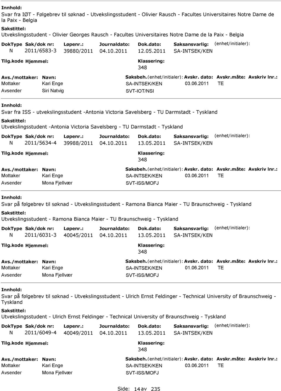 2011 TE Siri atvig SVT-OT/S Svar fra SS - utvekslingsstudent -Antonia Victoria Savelsberg - T Darmstadt - Tyskland tvekslingsstudent -Antonia Victoria Savelsberg - T Darmstadt - Tyskland 2011/5634-4