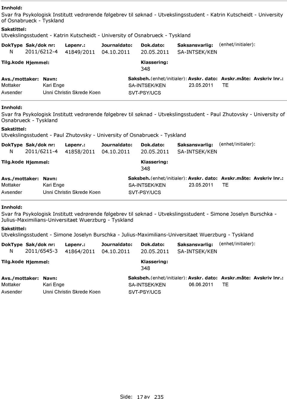 2011 SA-TSEK/KE Avs./mottaker: avn: Saksbeh. Avskr. dato: Avskr.måte: Avskriv lnr.: SA-TSEK/KE 23.05.