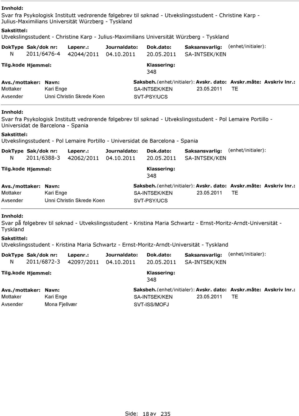 2011 SA-TSEK/KE Avs./mottaker: avn: Saksbeh. Avskr. dato: Avskr.måte: Avskriv lnr.: SA-TSEK/KE 23.05.