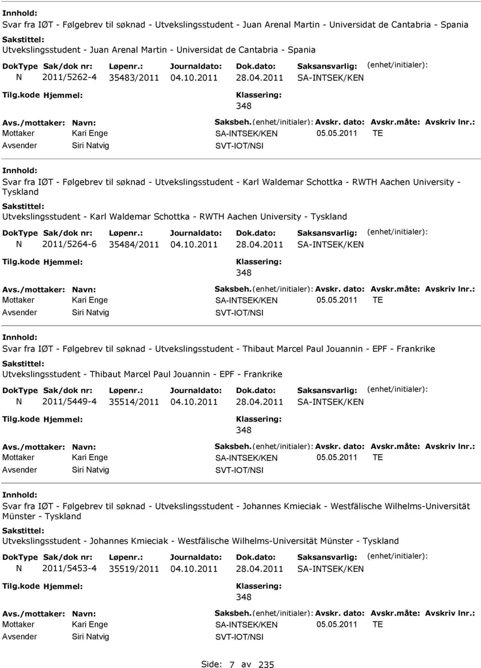 05.2011 TE Siri atvig SVT-OT/S Svar fra ØT - Følgebrev til søknad - tvekslingsstudent - Karl Waldemar Schottka - RWTH Aachen niversity - Tyskland tvekslingsstudent - Karl Waldemar Schottka - RWTH