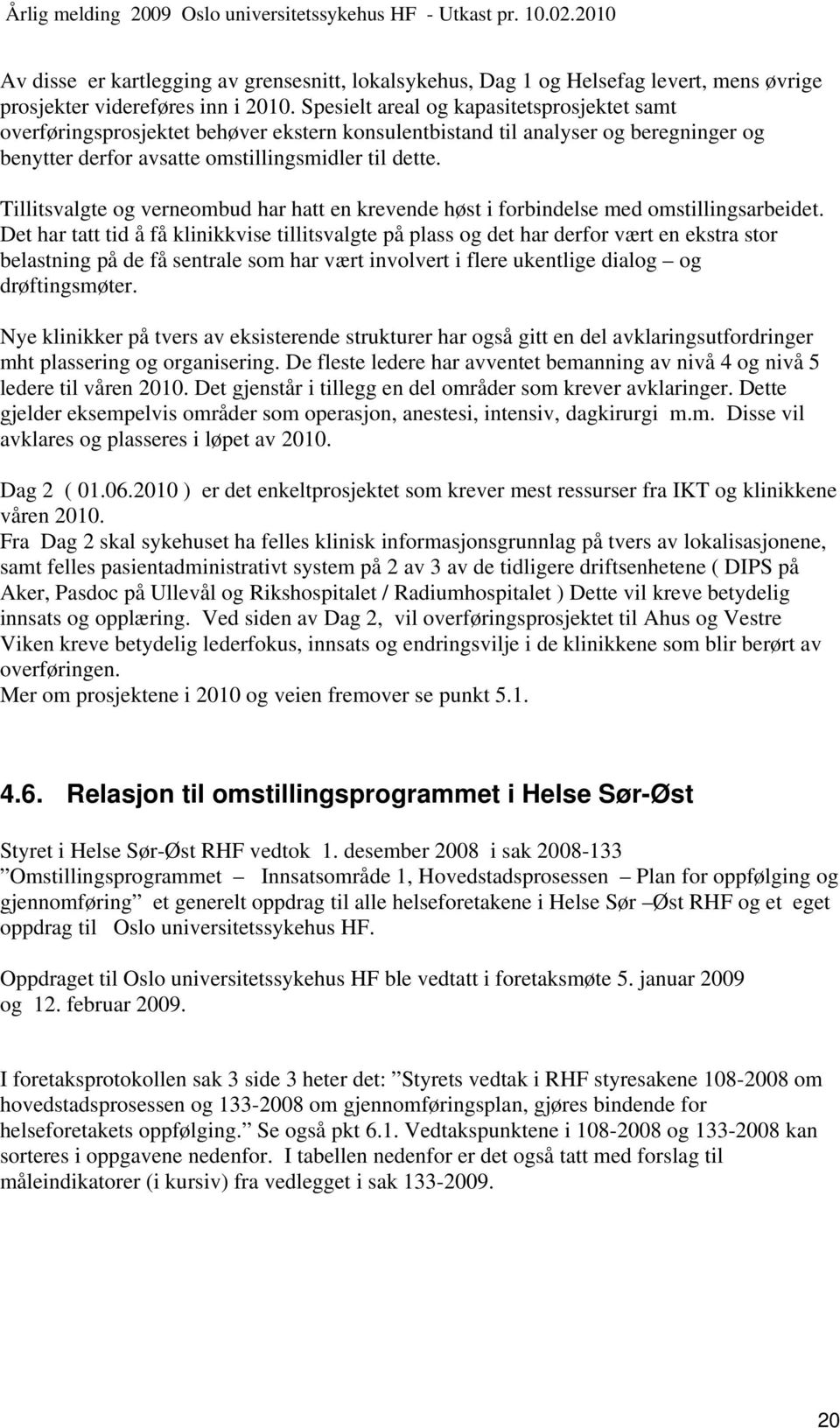 Tillitsvalgte og verneombud har hatt en krevende høst i forbindelse med omstillingsarbeidet.